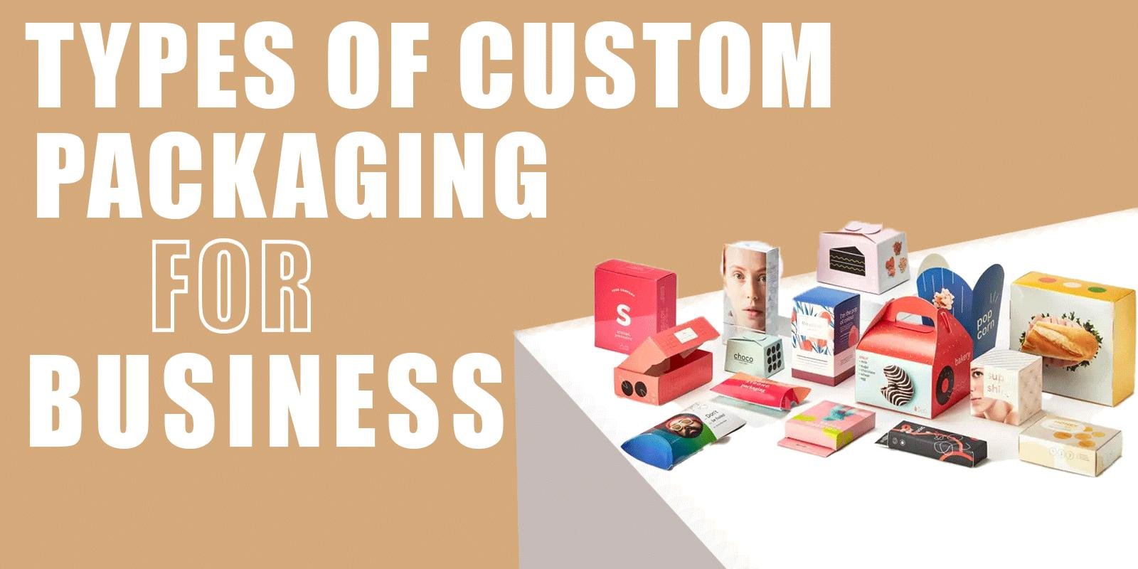types of custom packaging for small scale businesses